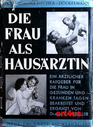 Imagen del vendedor de Die Frau als Hausrztin : Eine rztlicher Ratgeber fr die Frau in gesunden und kranken Tagen mit zahlreichen Illustrationen auf schwarzen und farbigen, zum Teil zerlegbaren Tafeln und einem Gesamtregister mit medizinischem Lexikon. a la venta por art4us - Antiquariat