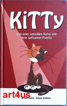 Kitty Von einer sensiblen Katze und ihrer seltsamen Familie