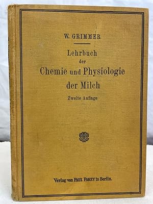 Lehrbuch der Chemie und Physiologie der Milch : Für Human- Veterinärmediziner, Nahrungsmittelchem...