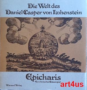 Seller image for Die Welt des Daniel Casper von Lohenstein. Epicharis : ein rmisches Trauerspiel for sale by art4us - Antiquariat