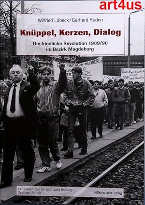 Seller image for Knppel, Kerzen, Dialog : die friedliche Revolution 1989. for sale by art4us - Antiquariat