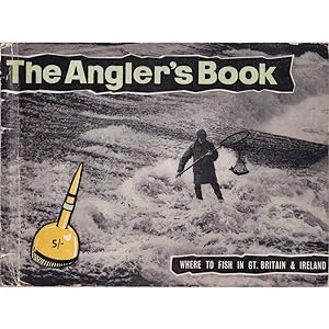 Seller image for THE ANGLER'S BOOK. WHERE TO FISH IN GT. BRITAIN & IRELAND. Edited by Geoffrey Dibb. for sale by Coch-y-Bonddu Books Ltd