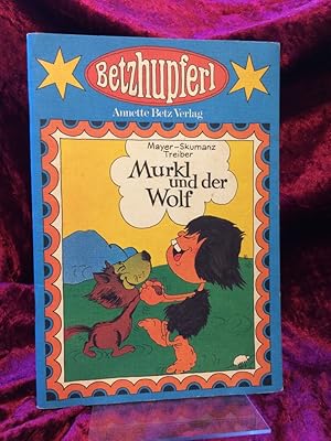 Murkl und der Wolf. (= Betzhupferl).