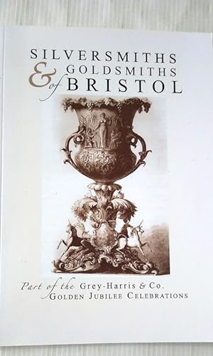 Silversmiths and Goldsmiths of Bristol - part of the Grey-Harris and Co Golden Jubilee Celebrations