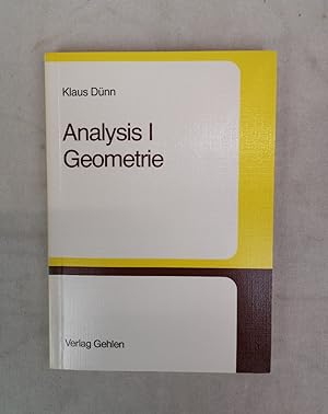 Analysis I. Geometrie. Lehr- und Arbeitsbuch für die Sekundarstufe II naturwissenschaftlich-techn...