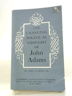 Bild des Verkufers fr The Changing Political Thought Of John Adams. zum Verkauf von World of Rare Books