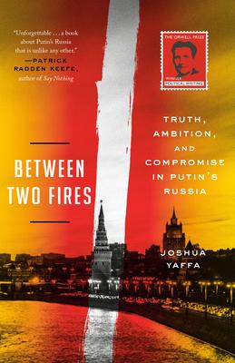 Bild des Verkufers fr Between Two Fires: Truth, Ambition, and Compromise in Putin\ s Russia zum Verkauf von moluna