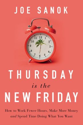 Seller image for Thursday is the New Friday: How to Work Fewer Hours, Make More Money, and Spend Time Doing What You Want for sale by ChristianBookbag / Beans Books, Inc.