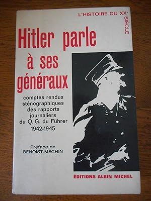 Image du vendeur pour Hitler parle a ses generaux - Comptes rendus stenographiques des rapports journaliers du Q.G. du Fuhrer 1942-1945 mis en vente par Frederic Delbos