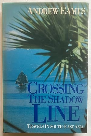 Imagen del vendedor de Crossing the Shadow Line: Travels in South-East Asia a la venta por Leabeck Books