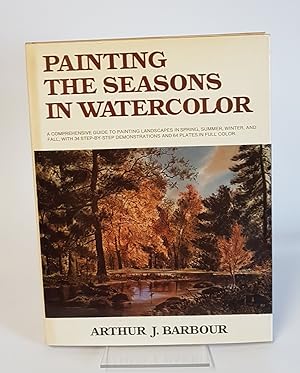 Bild des Verkufers fr Painting the Seasons in Watercolor - A Comprehensive Guide to Painting Landscapes in Spring, Summer, Winter, and Fall. With 34 Step-by-Step Demonstrations and 64 Plates in full color zum Verkauf von CURIO