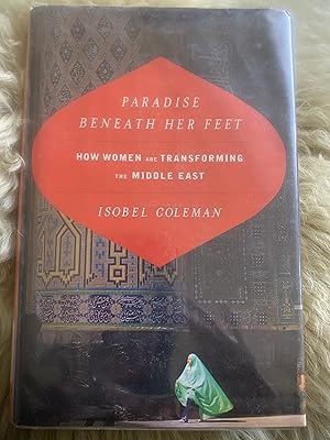 Paradise Beneath Her Feet: How Women Are Transforming the Middle East (Council on Foreign Relatio...