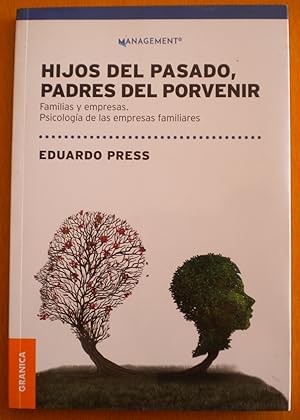 Hijos del pasado, padres del porvenir. Familias y empresas. Psicología de las empresas familiares