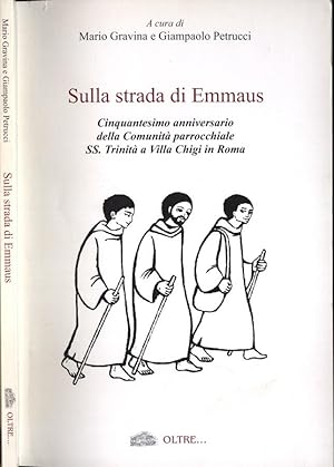 Seller image for Sulla strada di Emmaus Cinquantesimo anniversario della Comunit parrocchiale SS. Trinit a Villa Chigi in Roma for sale by Biblioteca di Babele