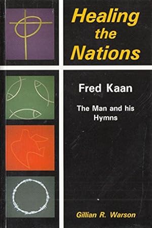 Immagine del venditore per Healing the Nations: Fred Kaan, The Man and His Hymns venduto da WeBuyBooks