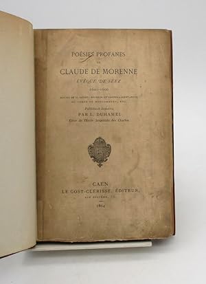 Poésies profanes de Claude de Morenne, évêque de Séez 1601-1606 suivies de sa satire : Regrets et...