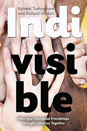 Seller image for Indivisible, How Four Interracial Friendships Brought America Together for sale by Redux Books