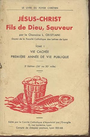 Seller image for Jsus-Christ, fils de Dieu, Sauveur Tome I: Vie cache, 1re anne de vie publique for sale by Le-Livre