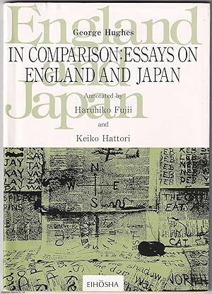 In Comparison: Essays on England and Japan. Annotated by Haruhiko Fujii and Keiko Hattori. Author...