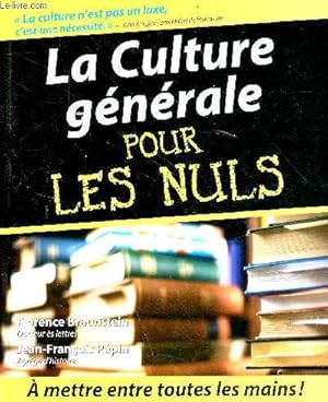 Seller image for La culture gnrale pour les nuls - La cultures n'est pas un luxe, c'est une ncessit - A mettre entres toutes les mains for sale by Le-Livre