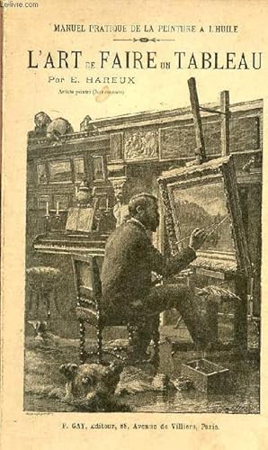 Imagen del vendedor de L'art de faire un tableau - manuel pratique de la peinture  l'huile. a la venta por Le-Livre
