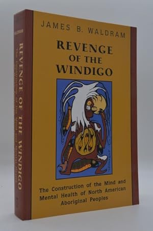 Image du vendeur pour Revenge of the Windigo: The Construction of the Mind and Mental Health of North American Aboriginal Peoples (Anthropological Horizons) mis en vente par Lavendier Books