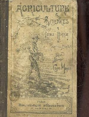 Seller image for Agriculture et sciences  l'cole rurale livre du cours moyen - programme officiel du 4 janvier 1897. for sale by Le-Livre