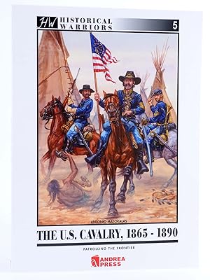 HISTORICAL WARRIORS 5. THE U.S. CAVALRY, 1865-1890 (EDICION EN INGLES) (Antonio Mayoralas). OFRT