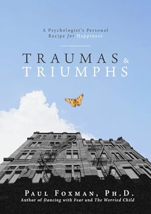 Seller image for Traumas and Triumphs : A Psychologist's Personal Recipe for Happiness for sale by GreatBookPrices