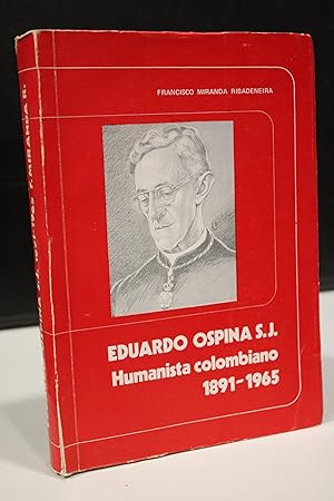 Eduardo Ospina S. J., Humanista Colombiano, 1891-1965.- Miranda Ribadeneira, Francisco.- Dedicado.