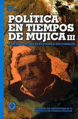 Image du vendeur pour Pol?tica en tiempos de Mujica. III mis en vente par Green Libros