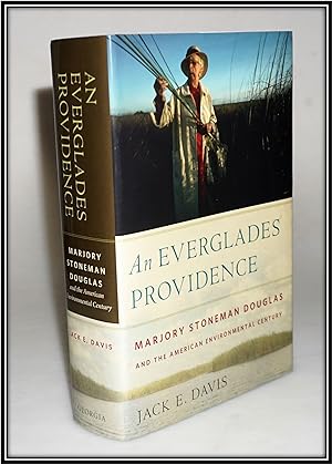 An Everglades Providence : Marjory Stoneman Douglas and the American Environmental Century [Autho...