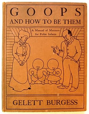 Goops and How to Be Them: A Manual of Manners for Polite Infants Inculcating many Juvenile Virtue...