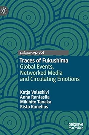 Bild des Verkufers fr Traces of Fukushima: Global Events, Networked Media and Circulating Emotions zum Verkauf von WeBuyBooks