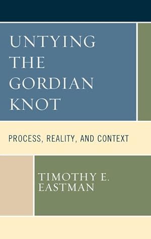 Seller image for Untying the Gordian Knot : Process, Reality, and Context for sale by GreatBookPrices