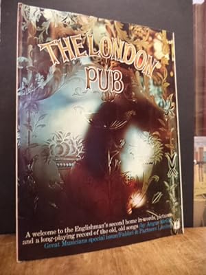 The London Pub - A welcome to the Englishman's second home in words, pictures and a long-playing ...