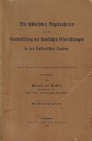 Seller image for Die historischen Begebenheiten und die Entwickelung der staatlichen Einrichtungen in den Nassauischen Landen. Unter Benutzung der nachverzeichneten Schriftstcke. for sale by Antiquariat Immanuel, Einzelhandel