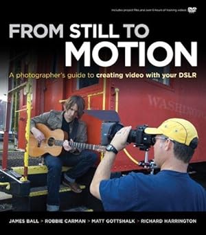 Imagen del vendedor de From Still to Motion: A photographer's guide to creating video with your DSLR (Voices That Matter) a la venta por WeBuyBooks