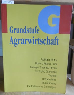 Bild des Verkufers fr Grundstufe Agrarwirtschaft. Fachtheorie fr Boden, Pflanze, Tier, Biologie, Chemie, Physik, kologie, konomie, Technik, Betriebslehre, Buchfhrung, Kaufmnnische Grundlagen. zum Verkauf von Versandantiquariat Trffelschwein