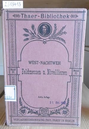 Imagen del vendedor de Leichtfaliche Anleitung zum Feldmessen und Nivellieren. Fr praktische Landwirte und landwirtschaftliche Lehranstalten. 8.Aufl., durchgesehen u. vervollstndigt v. Alwin Nachtweh. a la venta por Versandantiquariat Trffelschwein