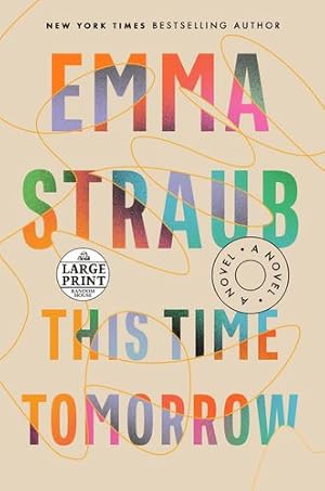 Image du vendeur pour This Time Tomorrow: A Novel (Random House Large Print) by Straub, Emma [Paperback ] mis en vente par booksXpress