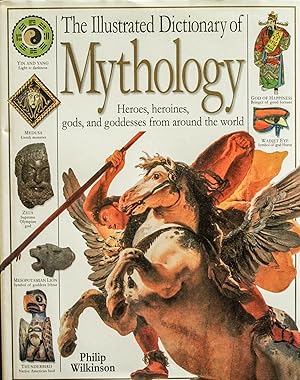 Seller image for The Illustrated Dictionary of Mythology - Heroes,heroines, Gods and Goddesses from Around the World for sale by Mad Hatter Bookstore