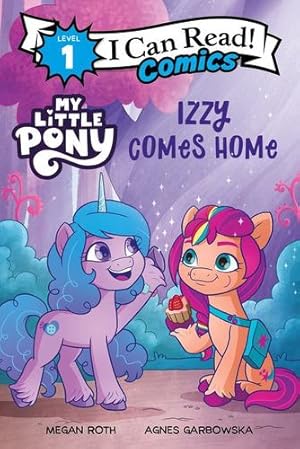 Seller image for My Little Pony: Izzy Comes Home (I Can Read Comics Level 1) by Hasbro [Paperback ] for sale by booksXpress