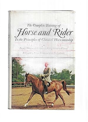 Seller image for THE COMPLETE TRAINING OF HORSE AND RIDER In Principles Of Classical Horsemanship. Illustrated With Photographs & Diagrams. Foreword By Prince Bernhard Of The Netherlands. Translated By Eva Podhajsky And Colonel W.D.S. Williams for sale by Chris Fessler, Bookseller