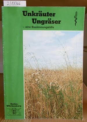 Imagen del vendedor de Unkruter, Ungrser - eine Bestimmungshilfe. Hrsg. v. Pflanzenschutzdienst Baden-Wrttemberg. 2.Aufl., a la venta por Versandantiquariat Trffelschwein