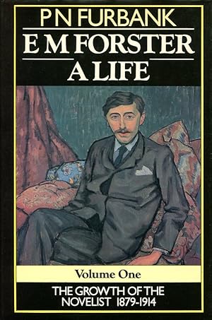 E M Forster : A Life : Volume One : The Growth of the Novelist 1879-1914