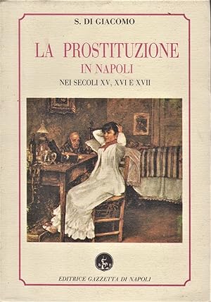 Imagen del vendedor de La prostituzione in Napoli nei secoli XV, XVI e XVII. a la venta por LIBRERIA SUR