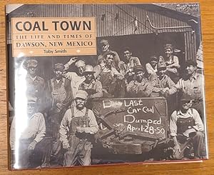 Coal Town: The Life and Times of Dawson, New Mexico