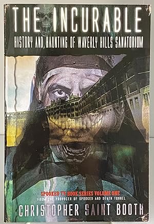 Image du vendeur pour The Incurable: History and Haunting Of Waverly Hills Sanatorium (Spooked TV Book) mis en vente par Books Galore Missouri