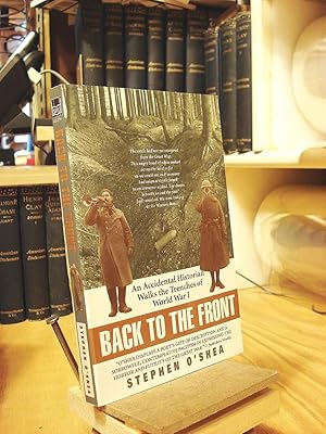 Seller image for Back to the Front: An Accidental Historian Walks the Trenches of World War I for sale by Henniker Book Farm and Gifts